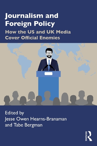 Бумажная книга «Journalism and Foreign Policy: How the US and UK Media Cover Official Enemies» - фото №1