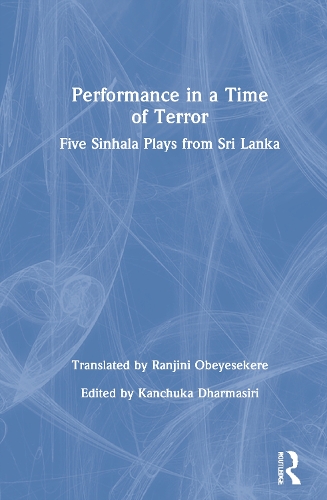 Бумажная книга «Performance in a Time of Terror: Five Sinhala Plays from Sri Lanka» - фото №1
