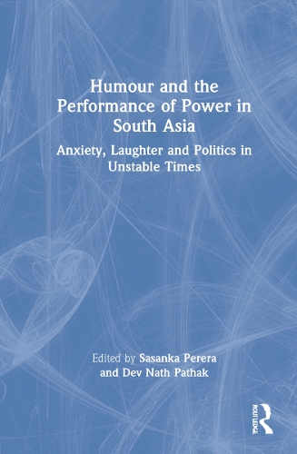 Бумажная книга «Humour and the Performance of Power in South Asia: Anxiety, Laughter and Politics in Unstable Times» - фото №1