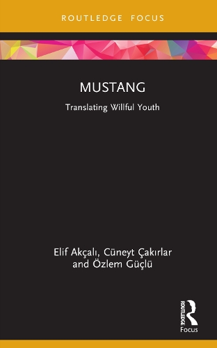 Паперова книга «Mustang: Translating Willful Youth», авторів Кюнейт Чакирлар, Еліф Акчалі, Озлем Гючлю - фото №1