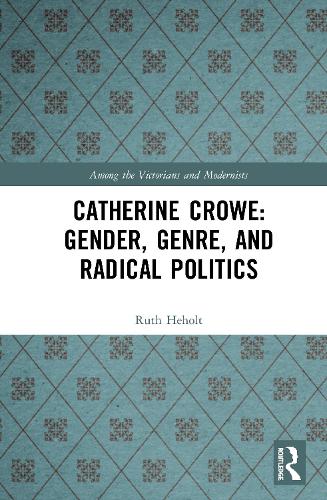 Бумажная книга «Catherine Crowe: Gender, Genre, and Radical Politics», автор Рут Хехолт - фото №1