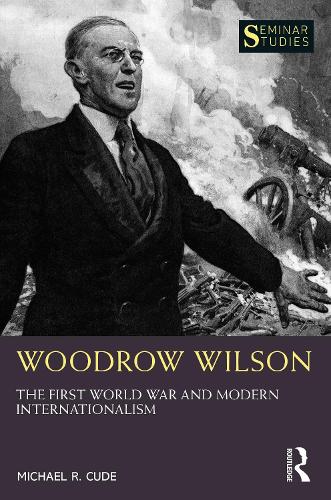 Паперова книга «Woodrow Wilson: The First World War and Modern Internationalism», автор Майкл Р. Куд - фото №1