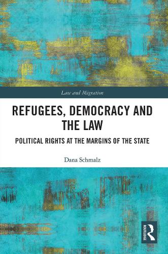 Бумажная книга «Refugees, Democracy and the Law: Political Rights at the Margins of the State», автор Дана Шмальц - фото №1