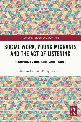 Бумажная книга «Social Work, Young Migrants and the Act of Listening: Becoming an Unaccompanied Child», авторов Маркус Герц, Филип Лаландер - фото №1