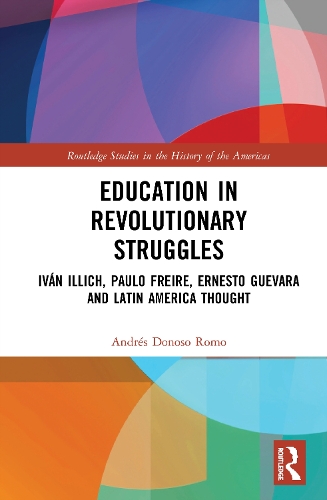 Паперова книга «Education in Revolutionary Struggles: Iván Illich, Paulo Freire, Ernesto Guevara and Latin American Thought», автор Андрес Донозо Ромо - фото №1