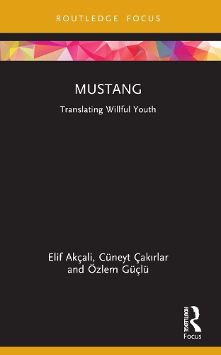Паперова книга «Mustang: Translating Willful Youth», авторів Кюнейт Чакирлар, Еліф Акчалі, Озлем Гючлю - фото №1