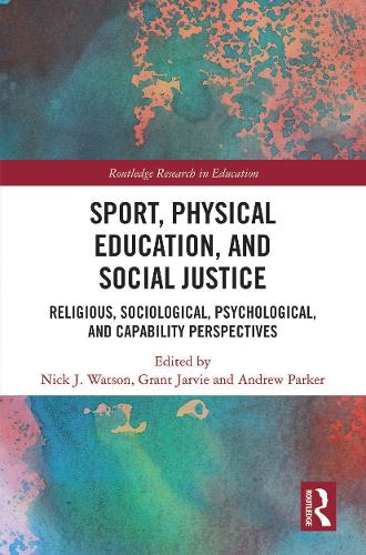 Бумажная книга «Sport, Physical Education, and Social Justice: Religious, Sociological, Psychological, and Capability Perspectives» - фото №1