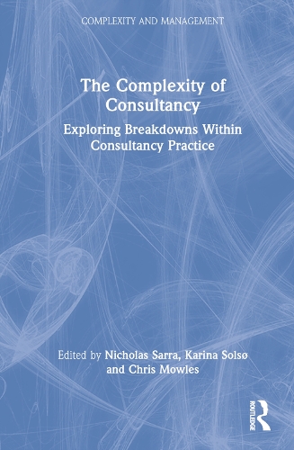 Бумажная книга «The Complexity of Consultancy: Exploring Breakdowns Within Consultancy Practice» - фото №1