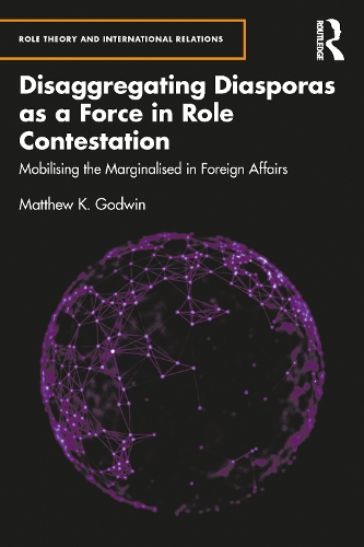 Бумажная книга «Disaggregating Diasporas as a Force in Role Contestation: Mobilising the Marginalised in Foreign Affairs», автор Мэтью К. Годвин - фото №1