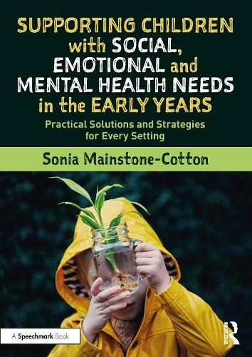 Бумажная книга «Supporting Children with Social, Emotional and Mental Health Needs in the Early Years: Practical Solutions and Strategies for Every Setting», автор Соня Мейнстоун-Коттон - фото №1