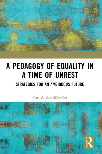 Бумажная книга «A Pedagogy of Equality in a Time of Unrest: Strategies for an Ambiguous Future», автор Карл Андерс Сафстром - фото №1
