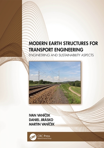 Паперова книга «Modern Earth Structures for Transport Engineering: Engineering and Sustainability Aspects», авторів Даніель Їраско, Іван Ванічек, Мартін Ванічек - фото №1