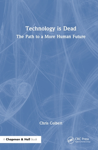 Бумажная книга «Technology is Dead: The Path to a More Human Future», автор Крис Колберт - фото №1