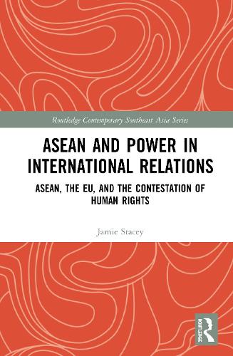 [object Object] «ASEAN and Power in International Relations: ASEAN, the EU, and the Contestation of Human Rights», автор Джейми Стейси - фото №1