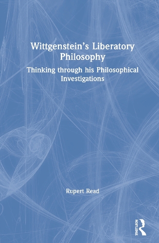 Бумажная книга «Wittgenstein’s Liberatory Philosophy: Thinking Through His Philosophical Investigations», автор Руперт Рид - фото №1