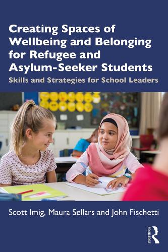 Бумажная книга «Creating Spaces of Wellbeing and Belonging for Refugee and Asylum-Seeker Students: Skills and Strategies for School Leaders», авторов Джон Фишетти, Мора Селларс, Скотт Имиг - фото №1