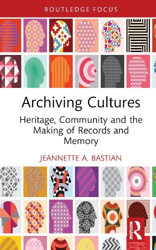 [object Object] «Archiving Cultures: Heritage, community and the making of records and memory», автор Жаннетт А. Бастиан - фото №1