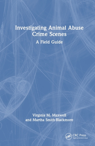 Бумажная книга «Investigating Animal Abuse Crime Scenes: A Field Guide», авторов Марта Смит-Блэкмор, Вирджиния М. Максвелл - фото №1