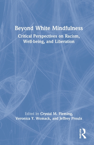 Бумажная книга «Beyond White Mindfulness: Critical Perspectives on Racism, Well-being and Liberation» - фото №1