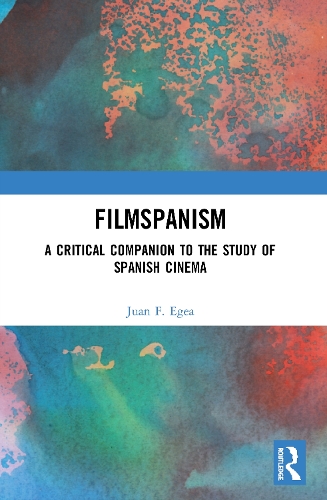 Бумажная книга «Filmspanism: A Critical Companion to the Study of Spanish Cinema», автор Хуан Ф. Эгеа - фото №1