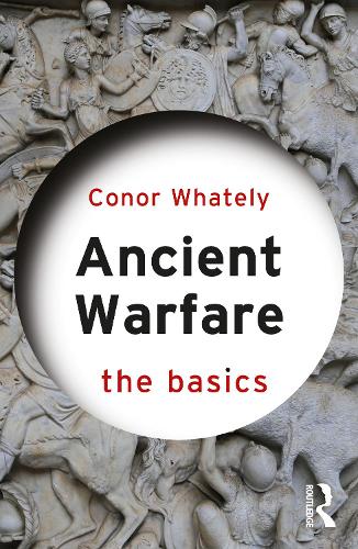 Бумажная книга «Ancient Warfare: The Basics», автор Конор Уотли - фото №1