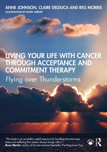 Бумажная книга «Living Your Life with Cancer through Acceptance and Commitment Therapy: Flying over Thunderstorms», авторов Энн Джонсон, Клэр Дельдука, Рег Моррис - фото №1