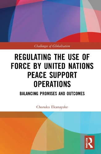 [object Object] «Regulating the Use of Force by United Nations Peace Support Operations: Balancing Promises and Outcomes», автор Чарука Эканаяке - фото №1