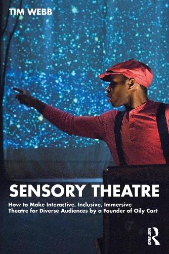 Бумажная книга «Sensory Theatre: How to Make Interactive, Inclusive, Immersive Theatre for Diverse Audiences by a Founder of Oily Cart», автор Тим Уэбб - фото №1
