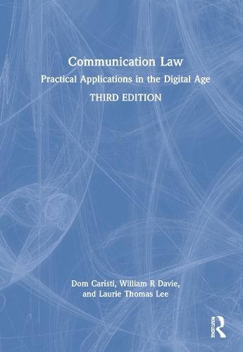 Бумажная книга «Communication Law: Practical Applications in the Digital Age», авторов Дом Каристи, Лори Томас Ли, Уильям Р Дэви - фото №1