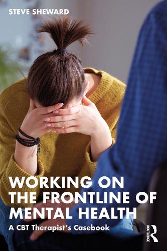 Бумажная книга «Working on the Frontline of Mental Health: A CBT Therapist’s Casebook», автор Стив Шевард - фото №1