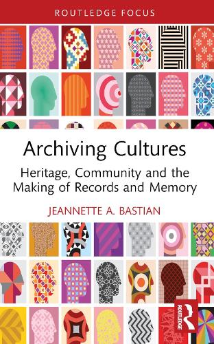 [object Object] «Archiving Cultures: Heritage, community and the making of records and memory», автор Жаннетт А. Бастиан - фото №1