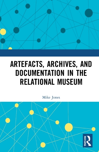 Бумажная книга «Artefacts, Archives, and Documentation in the Relational Museum», автор Майк Джонс - фото №1