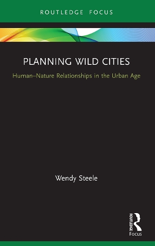 Бумажная книга «Planning Wild Cities: Human–Nature Relationships in the Urban Age», автор Венди Стил - фото №1