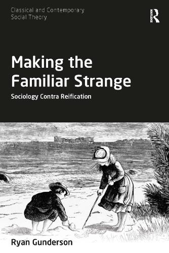 Бумажная книга «Making the Familiar Strange: Sociology Contra Reification», автор Райан Гандерсон - фото №1