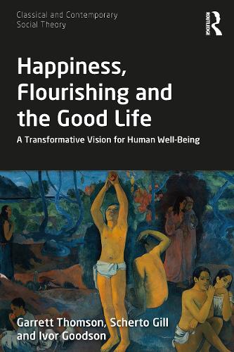 Бумажная книга «Happiness, Flourishing and the Good Life: A Transformative Vision for Human Well-Being», авторов Гаррет Томсон, Айвор Гудсон, Шерто Гилл - фото №1