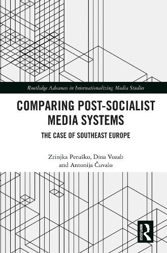 Бумажная книга «Comparing Post-Socialist Media Systems: The Case of Southeast Europe», авторов Антония Чувало, Дина Возаб, Зринка Перушко - фото №1