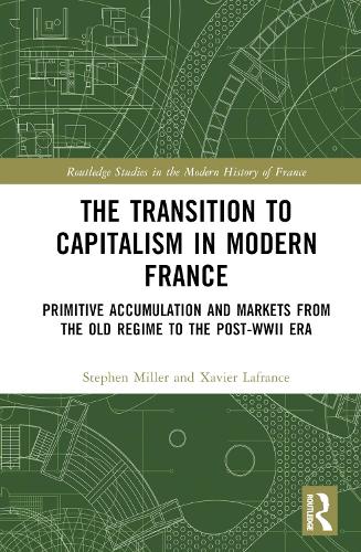 Паперова книга «The Transition to Capitalism in Modern France: Primitive Accumulation and Markets from the Old Regime to the post-WWII Era», авторів Стівен Міллер, Ксав'є Лафранс - фото №1