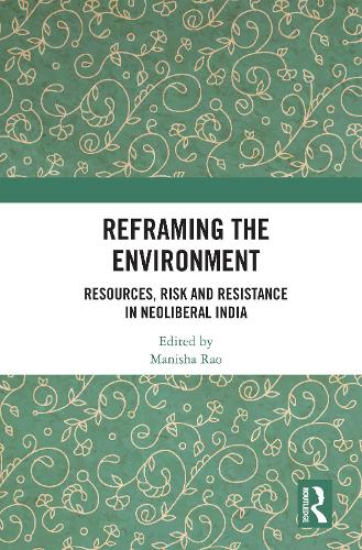 Паперова книга «Reframing the Environment: Resources, Risk and Resistance in Neoliberal India» - фото №1