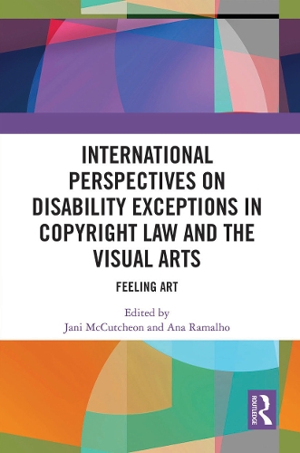 Паперова книга «International Perspectives on Disability Exceptions in Copyright Law and the Visual Arts: Feeling Art» - фото №1