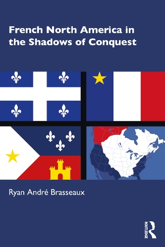 Бумажная книга «French North America in the Shadows of Conquest», автор Райан Андре Брассо - фото №1