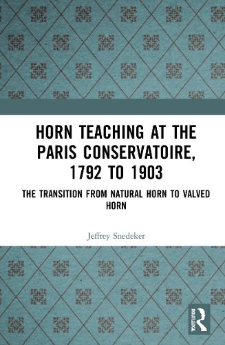 Бумажная книга «Horn Teaching at the Paris Conservatoire, 1792 to 1903: The Transition from Natural Horn to Valved Horn», автор Джеффри Снедекер - фото №1