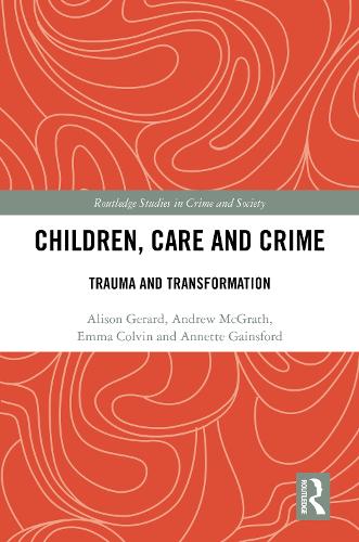 Бумажная книга «Children, Care and Crime: Trauma and Transformation», авторов Элисон Джерард, Эндрю Макграт, Аннет Гейнсфорд, Эмма Колвин - фото №1