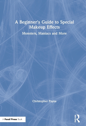 Бумажная книга «A Beginner's Guide to Special Makeup Effects: Monsters, Maniacs and More», автор Кристофер Пейн - фото №1