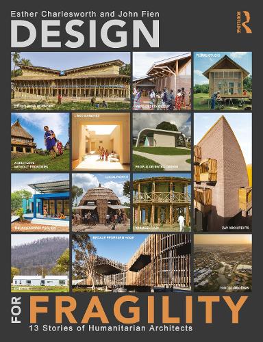 Бумажная книга «Design for Fragility: 13 Stories of Humanitarian Architects», авторов Эстер Чарльзворт, Джон Фиен - фото №1