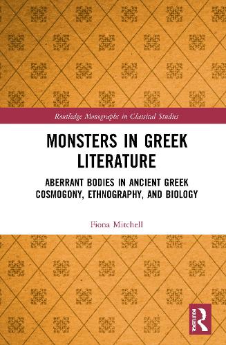 Бумажная книга «Monsters in Greek Literature: Aberrant Bodies in Ancient Greek Cosmogony, Ethnography, and Biology», автор Фиона Митчелл - фото №1
