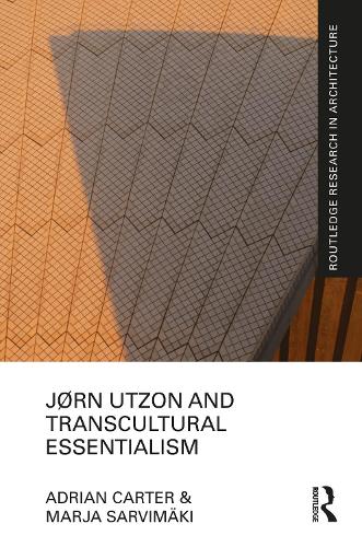 Паперова книга «Jørn Utzon and Transcultural Essentialism», авторів Едріан Картер, Мар'я Сарвімякі - фото №1