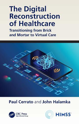 Бумажная книга «The Digital Reconstruction of Healthcare: Transitioning from Brick and Mortar to Virtual Care», авторов Джон Халамка, Пол Черрато - фото №1