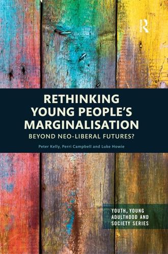 Бумажная книга «Rethinking Young People’s Marginalisation: Beyond neo-Liberal Futures?», авторов Люк Хоуи, Перри Кэмпбелл, Питер Келли - фото №1