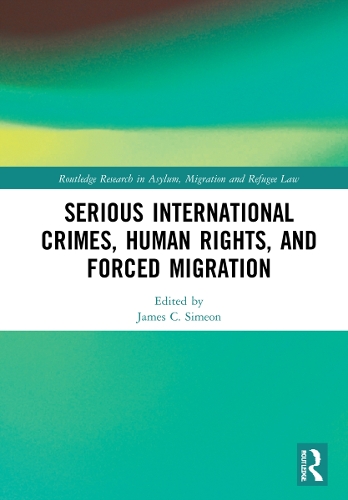 Бумажная книга «Serious International Crimes, Human Rights, and Forced Migration» - фото №1