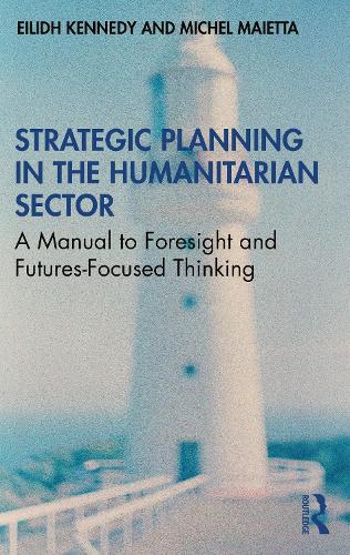 Паперова книга «Strategic Planning in the Humanitarian Sector: A Manual to Foresight and Futures-Focused Thinking», авторів Ейлід Кеннеді, Мішель Майєтта - фото №1
